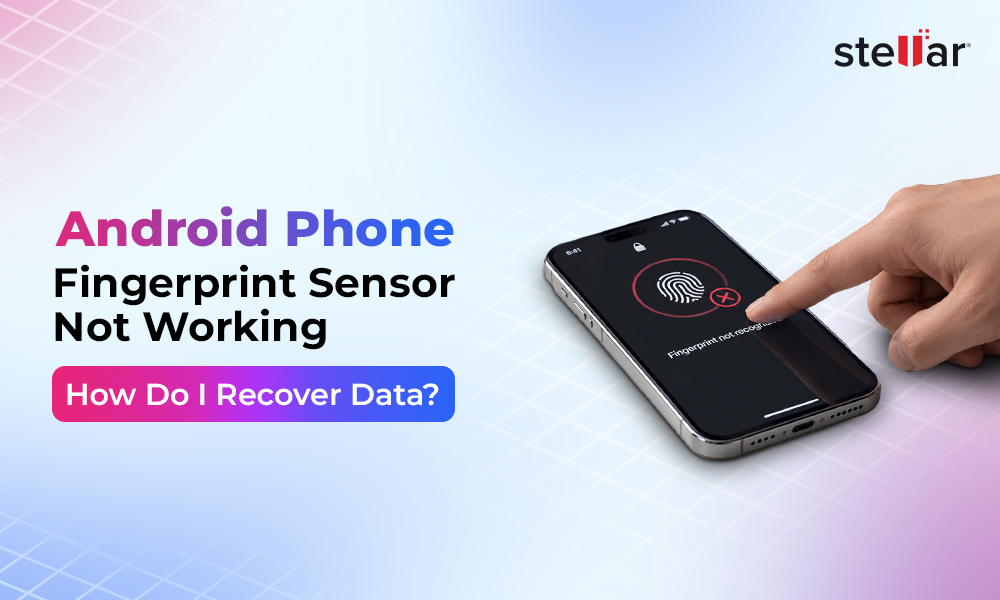 Android Phone Fingerprint Sensor Not Working - How Do I Recover Data?